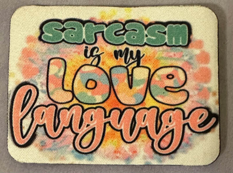 SARCASM IS MY LOVE LANGUAGE