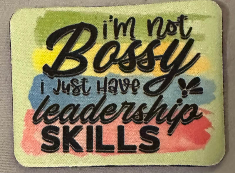 I'M NOT BOSSY JUST HAVE LEADERSHIP SKILLS